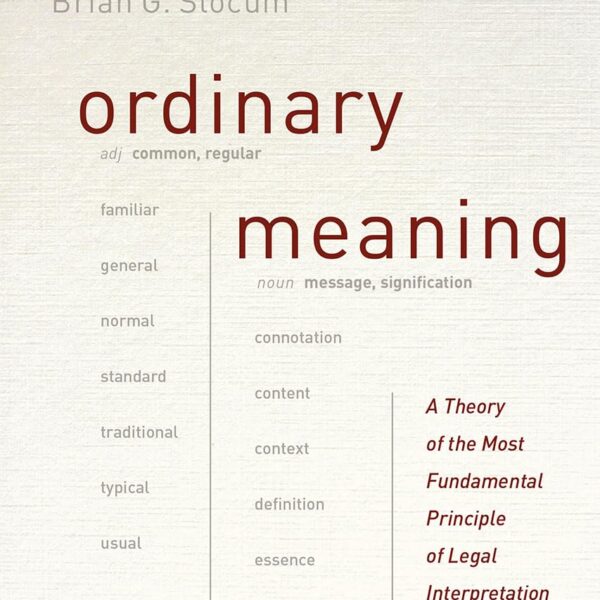 Ordinary Meaning: A Theory of the Most Fundamental Principle of Legal Interpretation