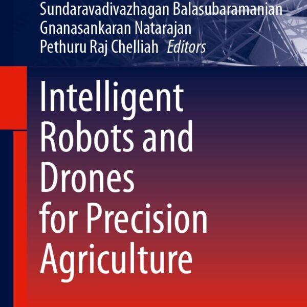 Intelligent Robots and Drones for Precision Agriculture (Signals and Communication Technology)
