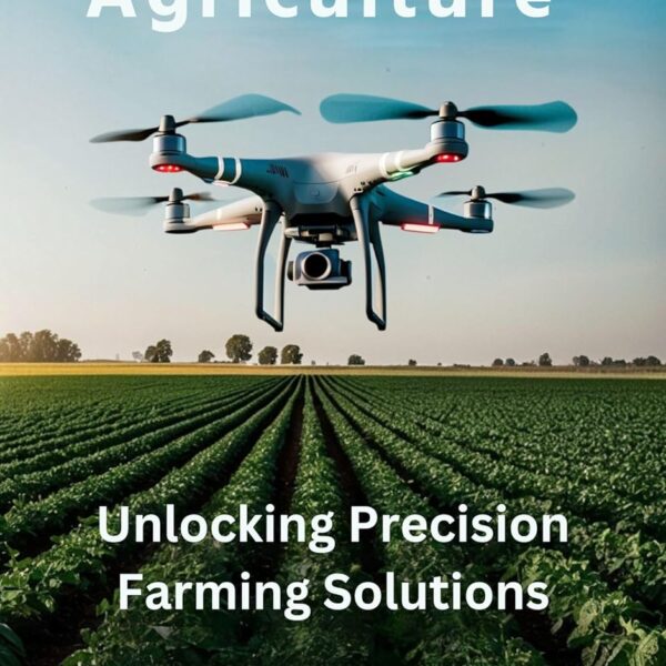 Drones in Agriculture: Unlocking Precision Farming Solutions